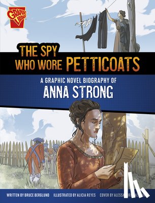 Berglund, Bruce - The Spy Who Wore Petticoats: A Graphic Novel Biography of Anna Strong
