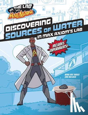 Turner, Myra Faye - Discovering Sources of Water in Max Axiom's Lab