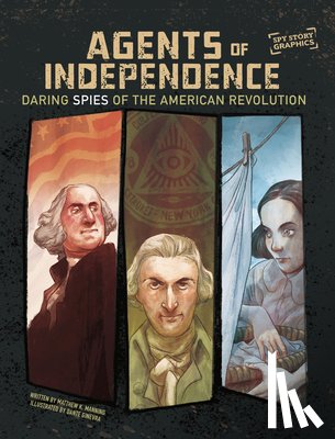 Manning, Matthew K. - Agents of Independence: Daring Spies of the American Revolution