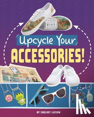 Luciow, Chelsey - Upcycle Your Accessories!