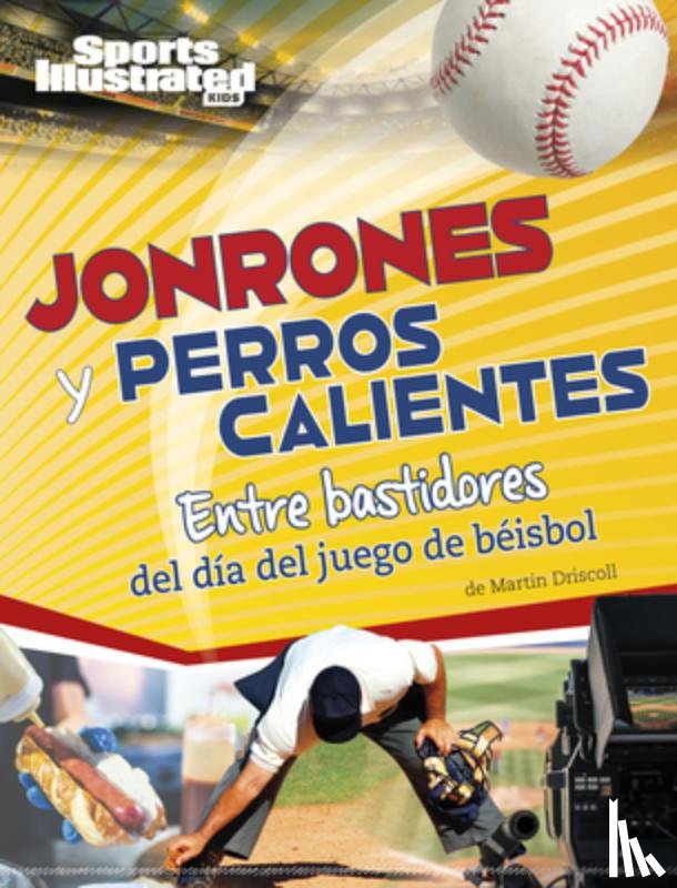 Driscoll, Martin - Jonrones Y Perros Calientes: Entre Bastidores del Día del Juego de Béisbol