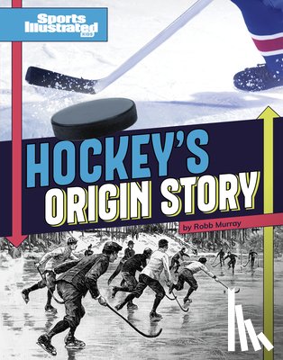 Murray, Robb - Hockey's Origin Stories