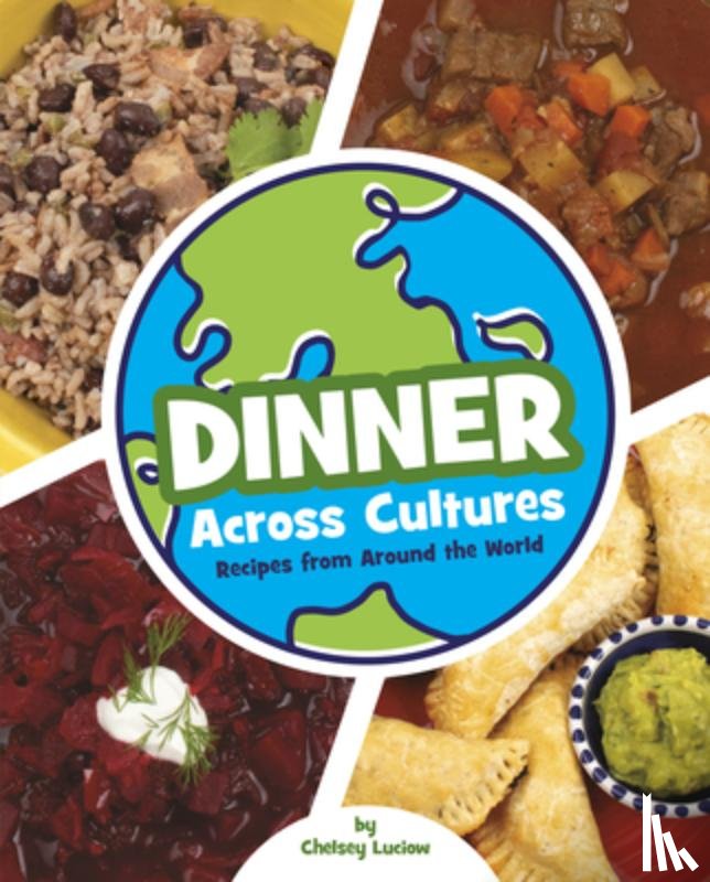 Luciow, Chelsey - Dinner Across Cultures: Recipes from Around the World