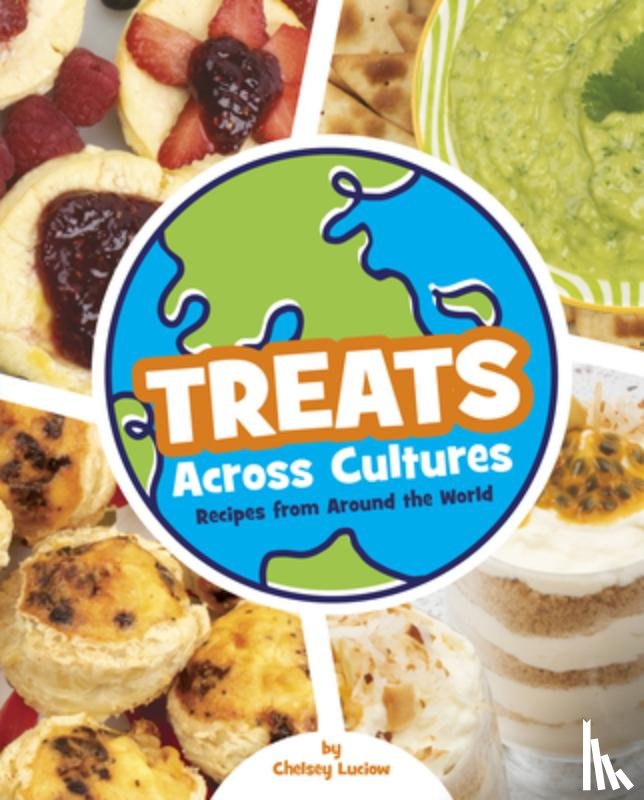 Luciow, Chelsey - Treats Across Cultures: Recipes from Around the World
