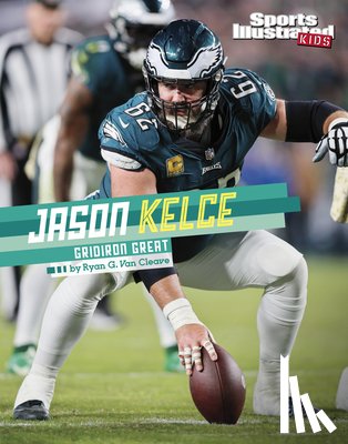 Van Cleave, Ryan G. - Jason Kelce: Gridiron Great