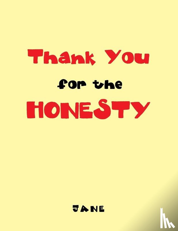 Jane - Thank You for the Honesty