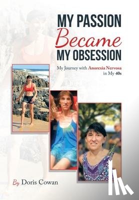 Cowan, Doris - My Passion Became My Obsession
