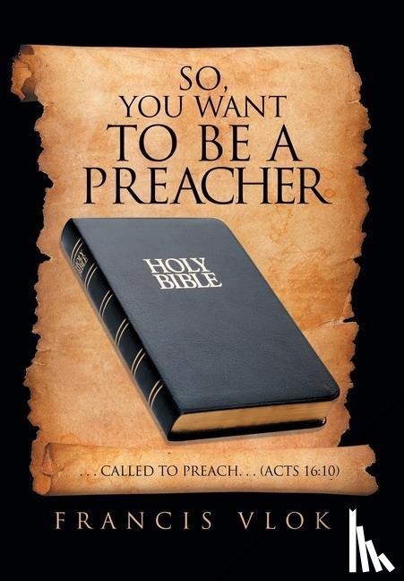 Vlok, Francis - So, You Want to Be a Preacher