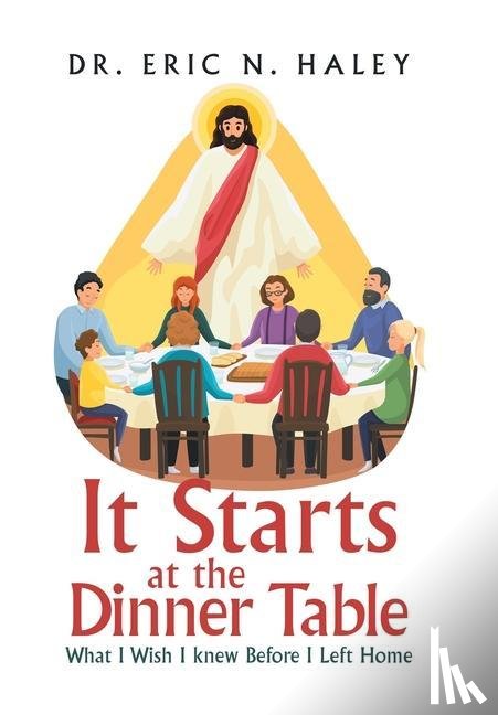 Haley, Dr Eric N - It Starts at the Dinner Table