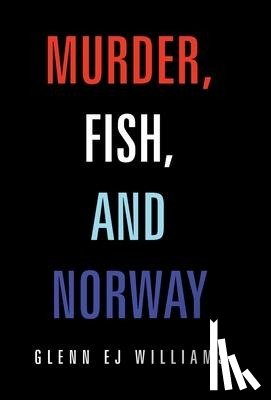 Williams, Glenn Ej - Murder, Fish, and Norway