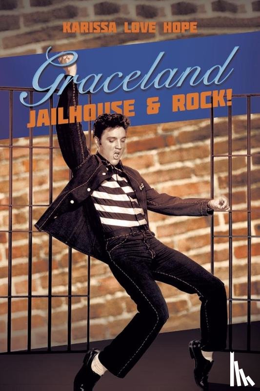 Hope, Karissa Love - Graceland Jailhouse & Rock!