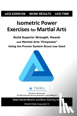 Wuorio, Helen Renee, Sterling-Vete, Brian - Isometric Power Exercises for Martial Arts
