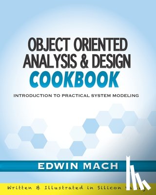 Mach, Edwin - Object Oriented Analysis & Design Cookbook: Introduction to Practical System Modeling