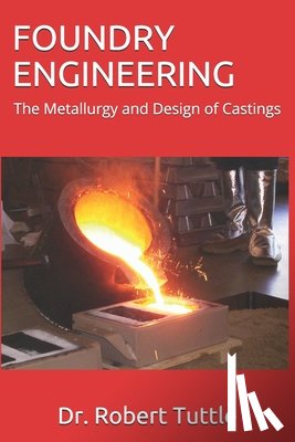 Tuttle, Robert B. - Foundry Engineering: The Metallurgy and Design of Castings