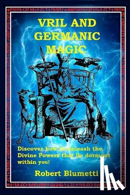 Blumetti, Robert - Vril and Germanic Magic