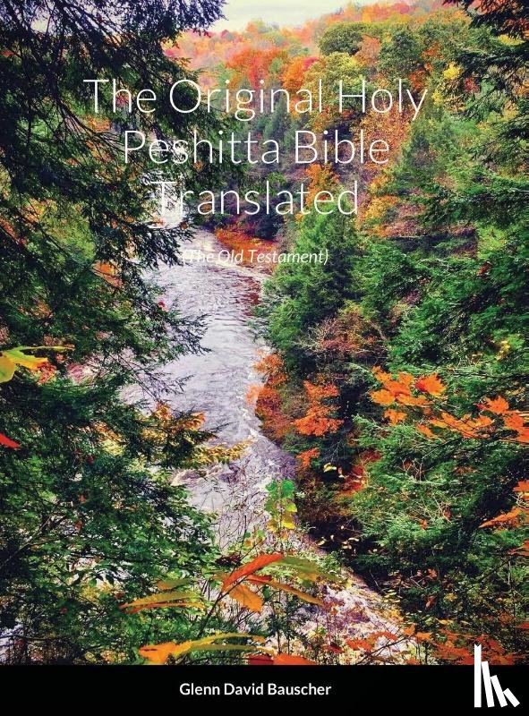 Bauscher, Glenn - The Original Holy Peshitta Bible Translated
