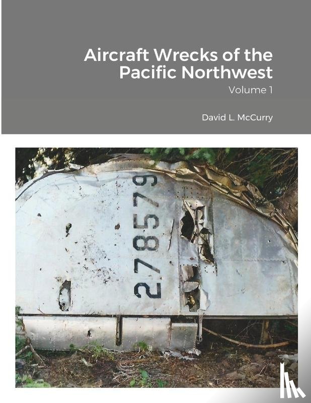 Laramie, Cye, McCurry, David L, Nelson, Dan Thomas - Aircraft Wrecks of the Pacific Northwest