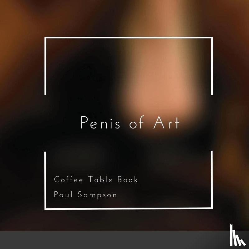 Sampson, Paul - Penis of Art
