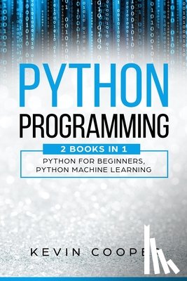 Cooper, Kevin - Python Programming: 2 Books in 1: Python For Beginners & Machine Learning
