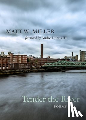 Miller, Matt W. - Tender the River