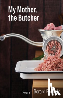 Robledo, Gerard - My Mother, the Butcher: Poems Volume 15