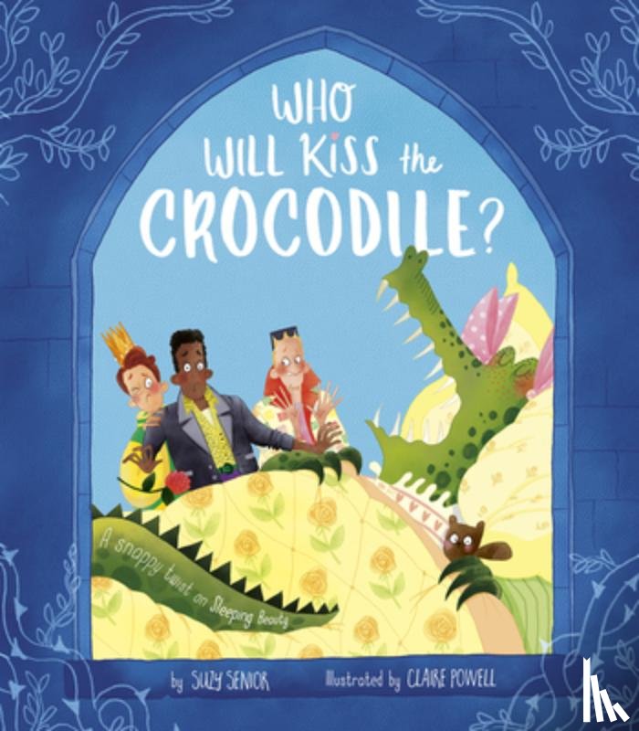 Senior, Suzy - WHO WILL KISS THE CROCODILE