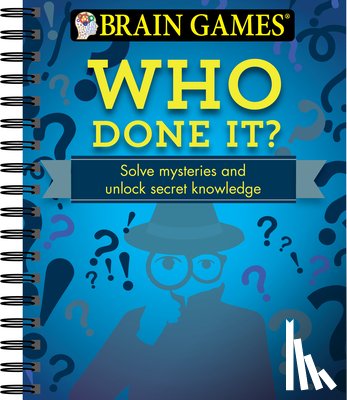 Publications International Ltd - Brain Games - Who Done It?: Solve Mysteries and Unlock Secret Knowledge