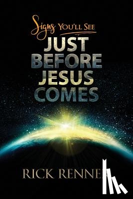 Renner, Rick - Signs You'll See Just Before Jesus Comes
