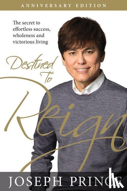 Joseph Prince - Destined to Reign Anniversary Edition