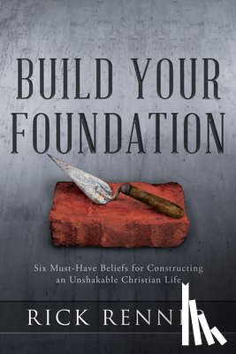 Renner, Rick - Build Your Foundation