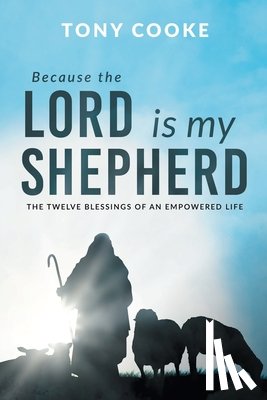 Cooke, Tony - Because the Lord is My Shepherd