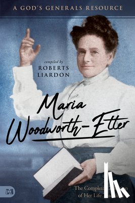 Liardon, Roberts - Maria Woodworth-Etter