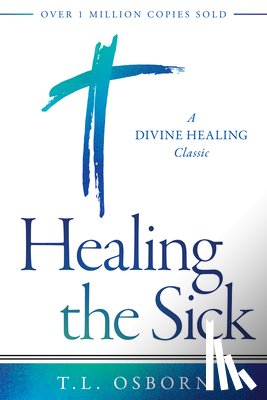 Osborn, T. L. - Healing the Sick: A Divine Healing Classic