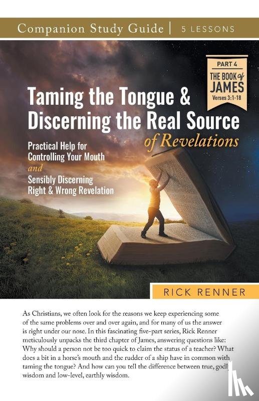 Renner, Rick - Taming the Tongue and Discerning the Real Source of Revelations Study Guide