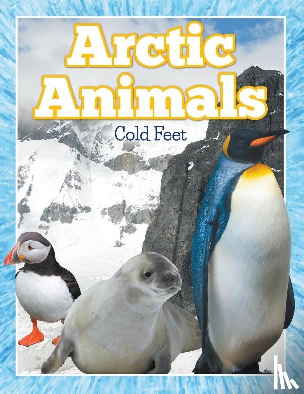 Speedy Publishing LLC - Arctic Animals (Cold Feet)