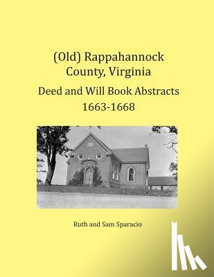 Sparacio, Ruth, Sparacio, Sam - (Old) Rappahannock County, Virginia Deed and Will Book Abstracts 1663-1668