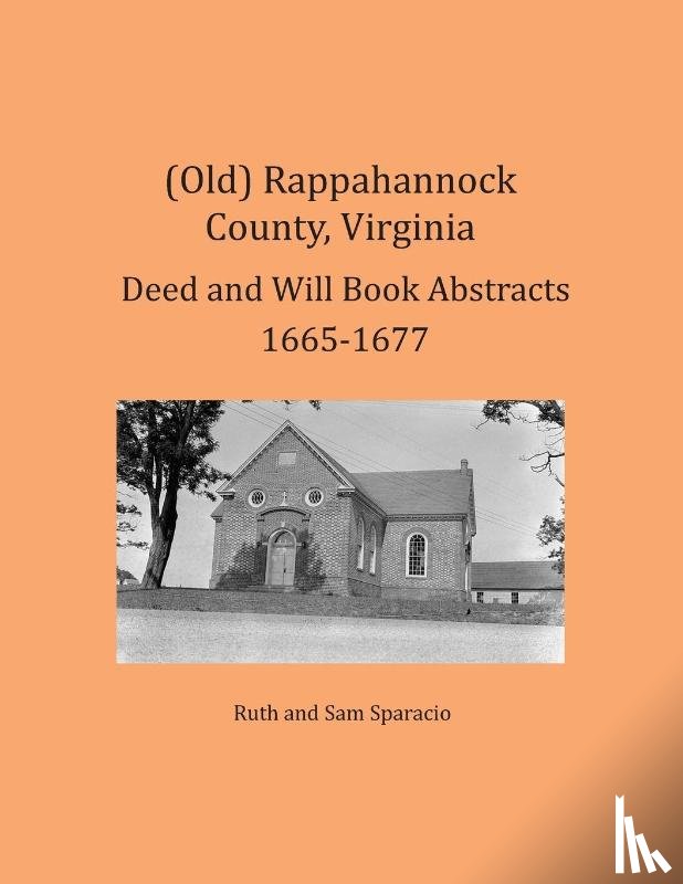 Sparacio, Ruth, Sparacio, Sam - (Old) Rappahannock County, Virginia Deed and Will Book Abstracts 1665-1677