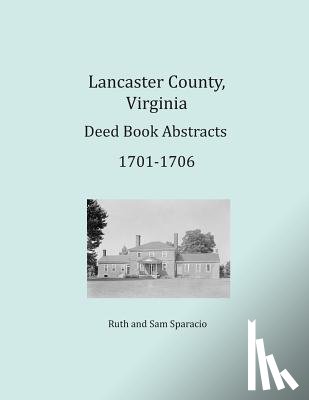 Sparacio, Ruth, Sparacio, Sam - Lancaster County, Virginia Deed Book Abstracts 1701-1706