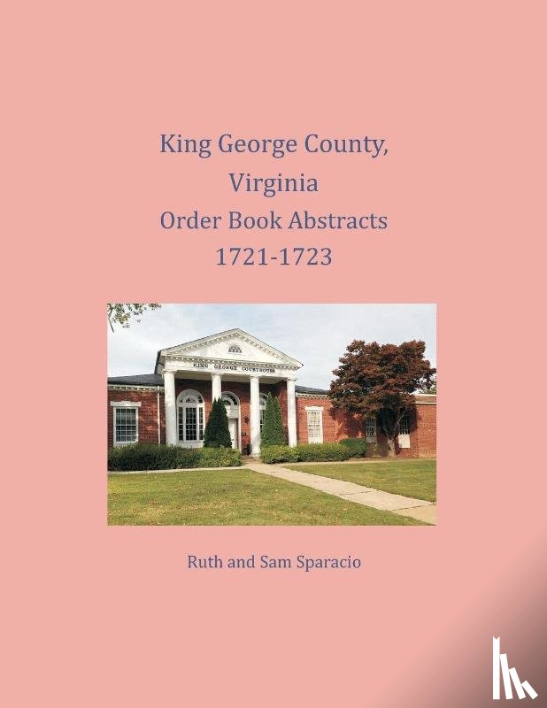 Sparacio, Ruth, Sparacio, Sam - King George County, Virginia Order Book Abstracts 1721-1723