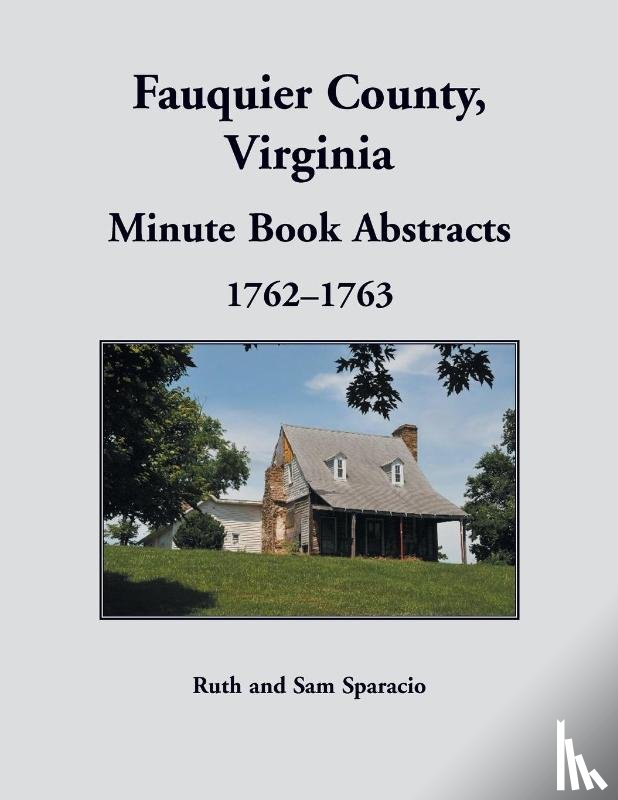Sparacio, Ruth - Fauquier County, Virginia Minute Book Abstracts 1762-1763