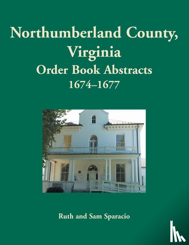 Sparacio, Ruth - Northumberland County, Virginia Order Book Abstracts, 1674-1677
