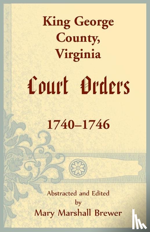 Brewer, Mary M - King George County, Virginia Court Orders, 1740-1746