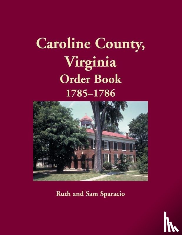 Sparacio, Ruth - Caroline County, Virginia Order Book, 1785-1786