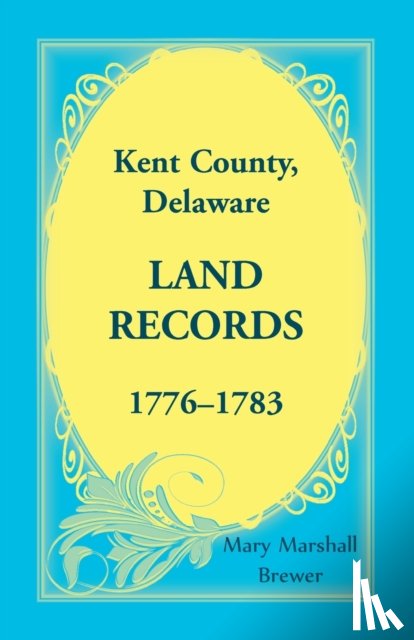 Brewer, Mary Marshall - Kent County, Delaware Land Records, 1776-1783