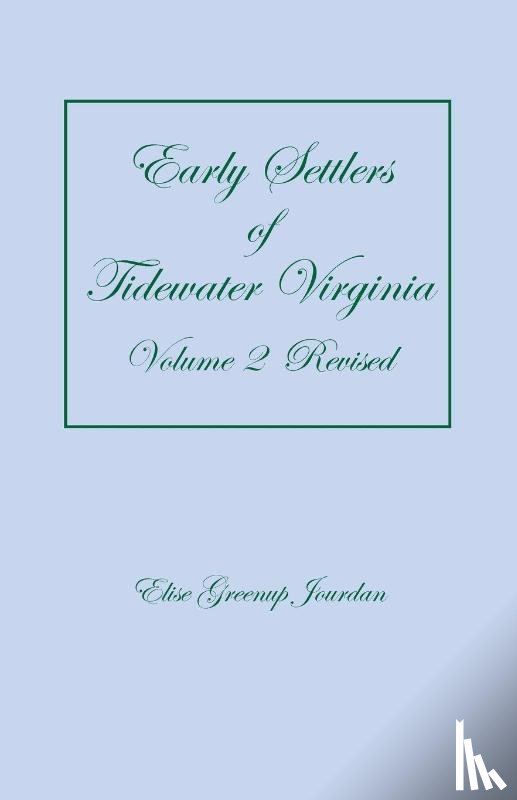 Jourdan, Elise Greenup - Early Settlers of Tidewater Virginia, Volume 2 (Revised)