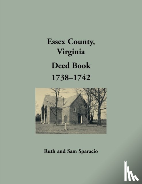 Sparacio, Ruth - Essex County, Virginia Deed Book Abstracts, 1738-1742