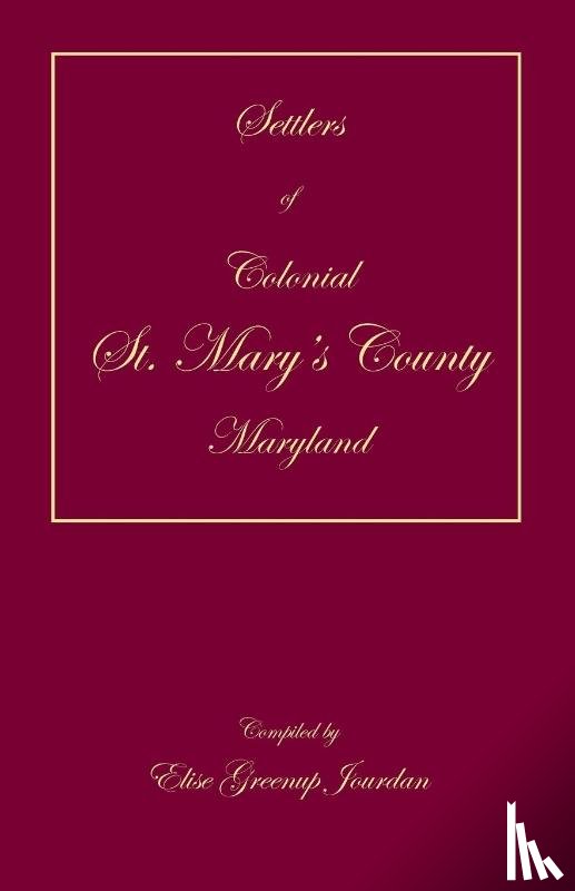 Jourdan, Elise Greenup - Settlers of Colonial St. Mary's County, Maryland