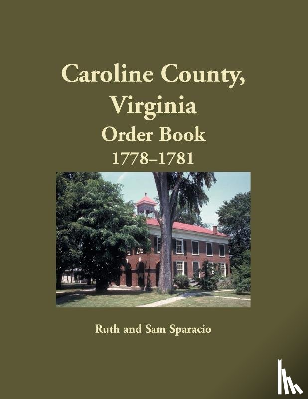 Sparacio, Ruth - Caroline County, Virginia Order Book, 1778-1781