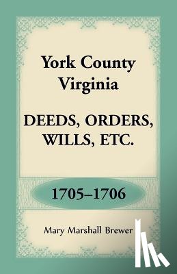 Brewer, Mary Marshall - York County, Virginia Deeds, Orders, Wills, Etc., 1705-1706