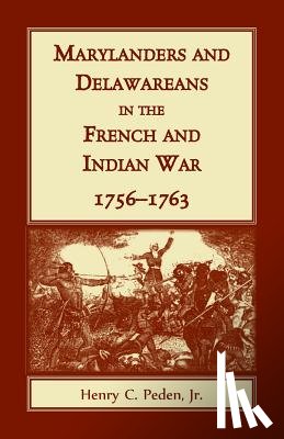 Peden, Henry C - Marylanders and Delawareans in the French and Indian War, 1756-1763